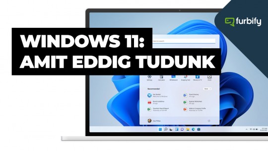 Windows 11: amit eddig tudunk