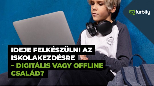 Ideje felkészülni az iskolakezdésre – digitális vagy offline család?