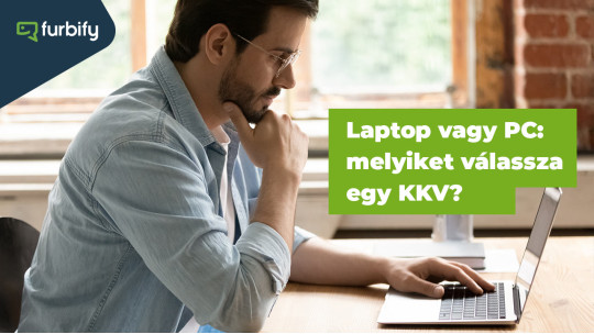 Laptop vagy asztali PC? Melyik az ideális választás egy KKV számára?