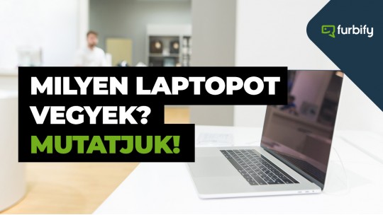 Milyen laptopot vegyek?