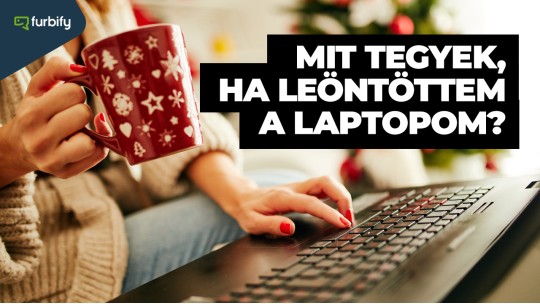 Mit tegyek, ha leöntöttem a laptopom?